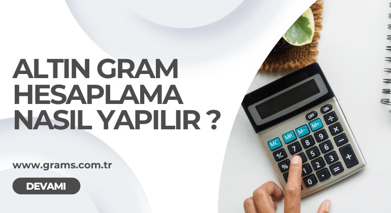 Altın Gram Hesaplama  Nasıl Yapılır ?