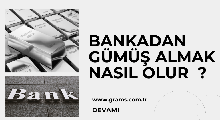 Bankadan Gümüş Almak Nasıl Olur ?
