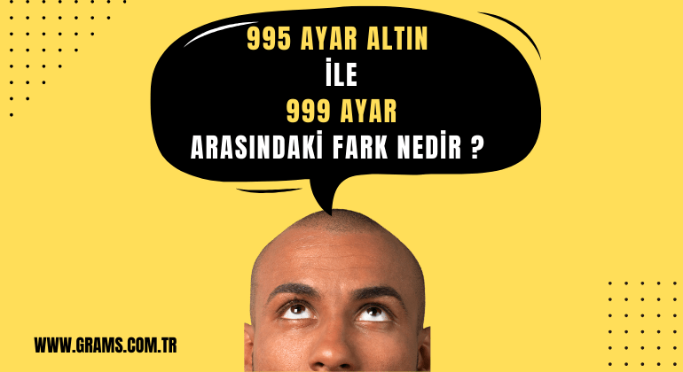 995 Ayar Altın ile 999 Ayar Arasındaki Fark